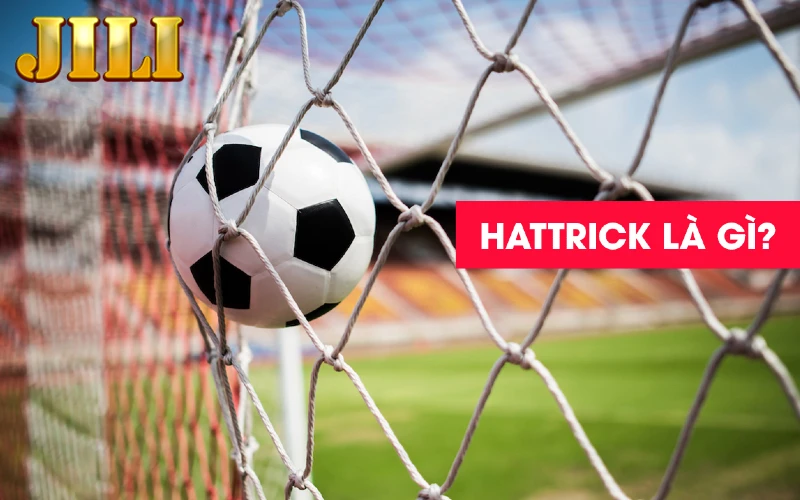 HATTRICK là thuật ngữ chỉ việc một cầu thủ hoặc cá nhân nào đó ghi được 3 điểm